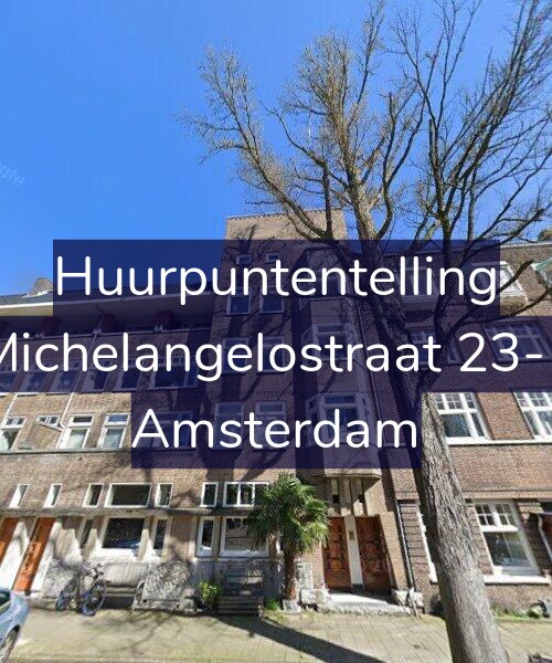 Foto gevel Huurpuntentelling voor Michelangelostraat 23-1, Amsterdam
