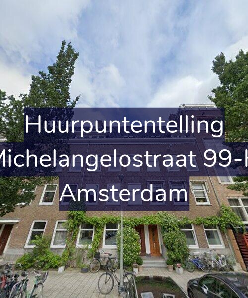 Foto gevel Huurpuntentelling voor Michelangelostraat 99-H, Amsterdam