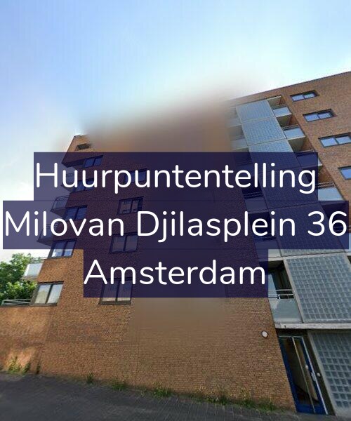 Foto gevel Huurpuntentelling voor Milovan Djilasplein 36, Amsterdam