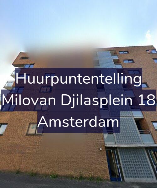 Foto gevel Huurpuntentelling voor Milovan Djilasplein 18, Amsterdam