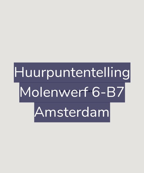 Foto gevel Huurpuntentelling voor Molenwerf 6-B7, Amsterdam