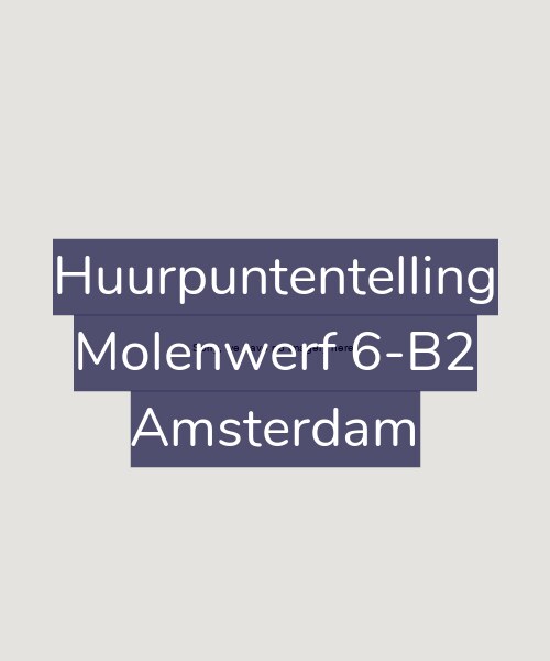 Foto gevel Huurpuntentelling voor Molenwerf 6-B2, Amsterdam