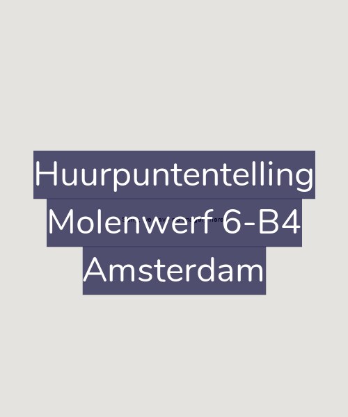Foto gevel Huurpuntentelling voor Molenwerf 6-B4, Amsterdam