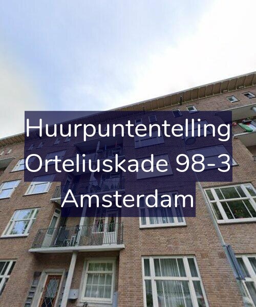 Foto gevel Huurpuntentelling voor Orteliuskade 98-3, Amsterdam