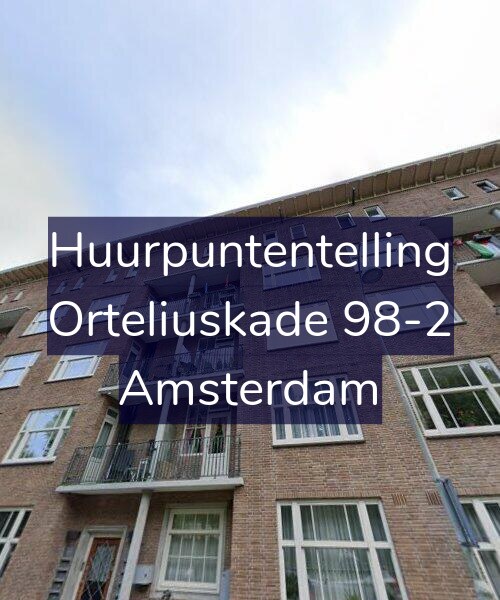 Foto gevel Huurpuntentelling voor Orteliuskade 98-2, Amsterdam