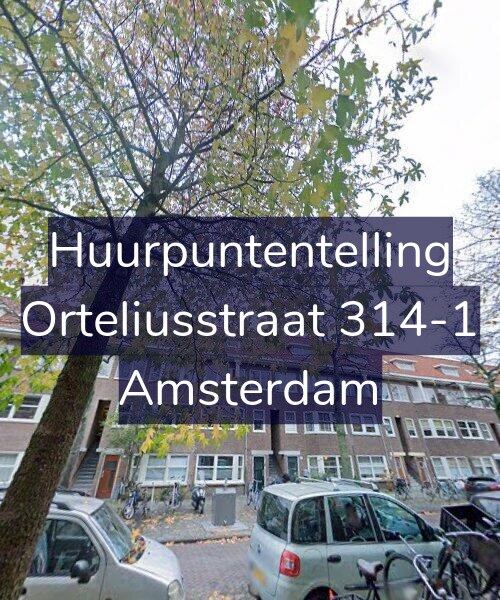 Foto gevel Huurpuntentelling voor Orteliusstraat 314-1, Amsterdam