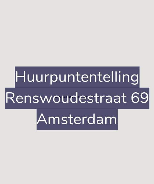 Foto gevel Huurpuntentelling voor Renswoudestraat 69, Amsterdam