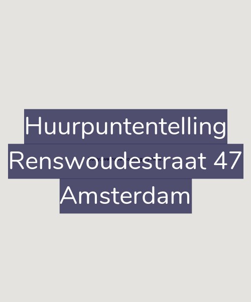 Foto gevel Huurpuntentelling voor Renswoudestraat 47, Amsterdam