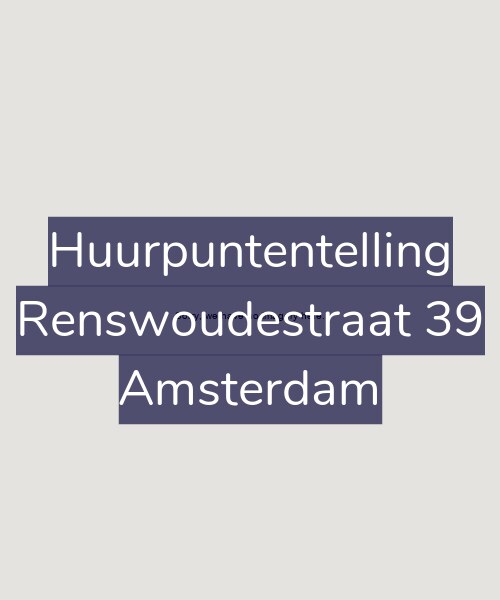 Foto gevel Huurpuntentelling voor Renswoudestraat 39, Amsterdam