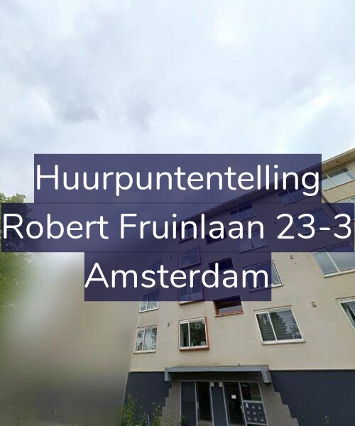 Foto gevel Huurpuntentelling voor Robert Fruinlaan 23-3, Amsterdam