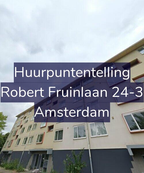 Foto gevel Huurpuntentelling voor Robert Fruinlaan 24-3, Amsterdam