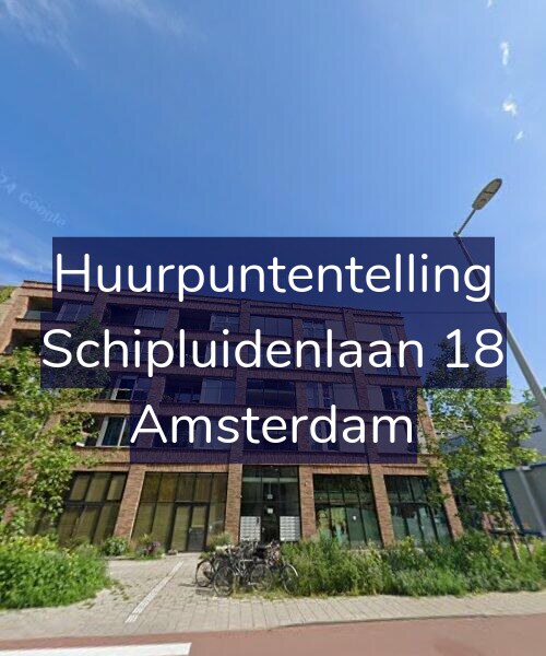 Foto gevel Huurpuntentelling voor Schipluidenlaan 18, Amsterdam