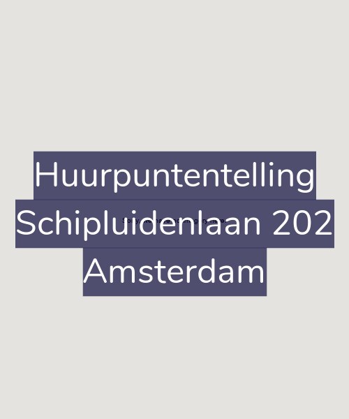 Foto gevel Huurpuntentelling voor Schipluidenlaan 202, Amsterdam