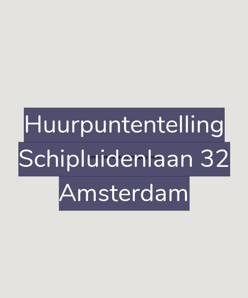 Foto gevel Huurpuntentelling voor Schipluidenlaan 32, Amsterdam
