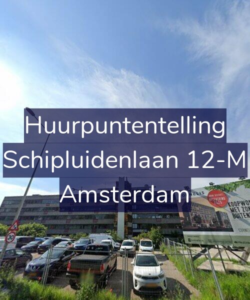 Foto gevel Huurpuntentelling voor Schipluidenlaan 12-M, Amsterdam