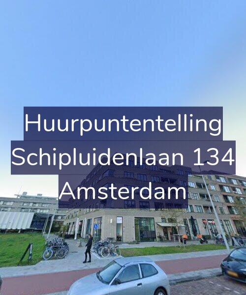 Foto gevel Huurpuntentelling voor Schipluidenlaan 134, Amsterdam