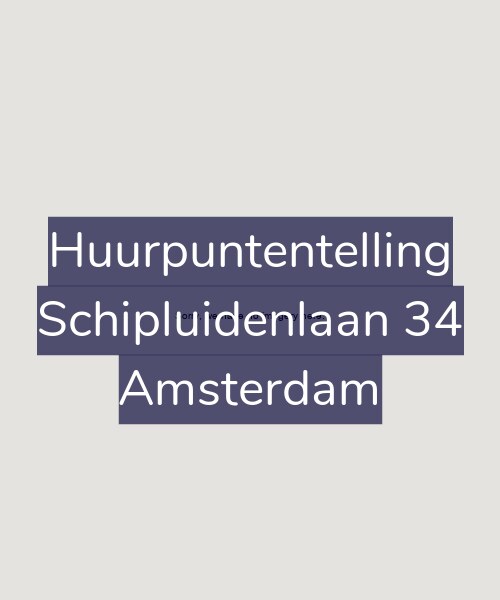 Foto gevel Huurpuntentelling voor Schipluidenlaan 34, Amsterdam