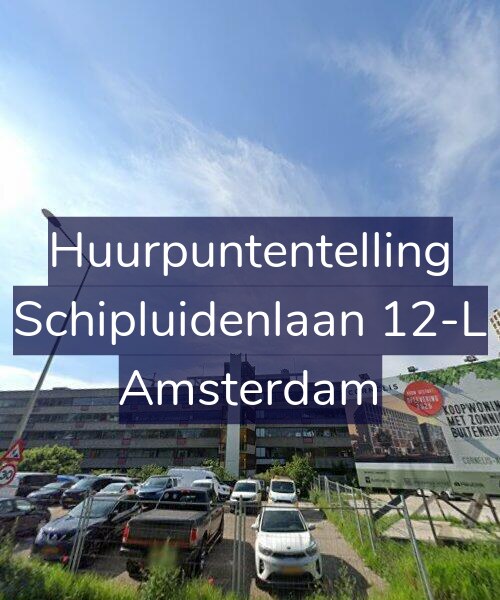 Foto gevel Huurpuntentelling voor Schipluidenlaan 12-L, Amsterdam