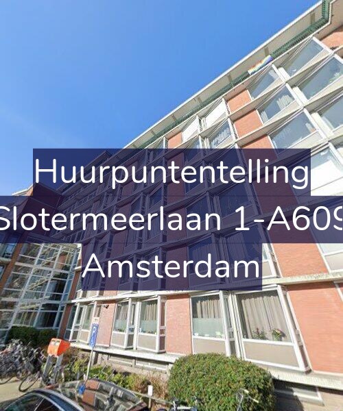 Foto gevel Huurpuntentelling voor Slotermeerlaan 1-A609, Amsterdam