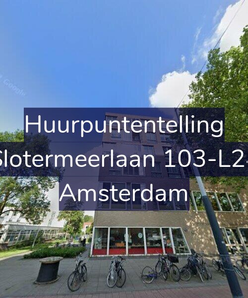 Foto gevel Huurpuntentelling voor Slotermeerlaan 103-L24, Amsterdam