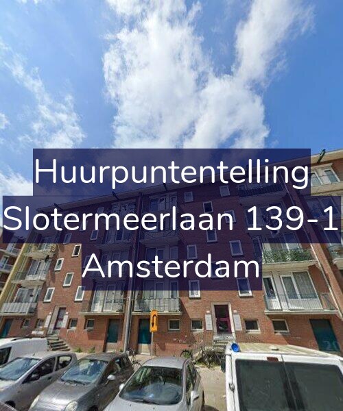 Foto gevel Huurpuntentelling voor Slotermeerlaan 139-1, Amsterdam