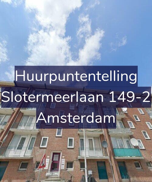 Foto gevel Huurpuntentelling voor Slotermeerlaan 149-2, Amsterdam