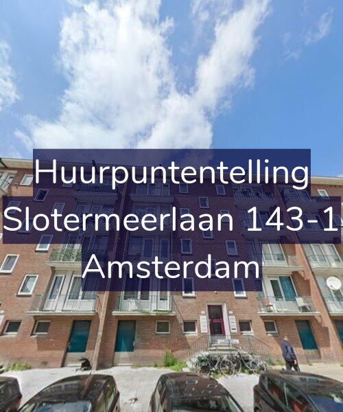 Foto gevel Huurpuntentelling voor Slotermeerlaan 143-1, Amsterdam