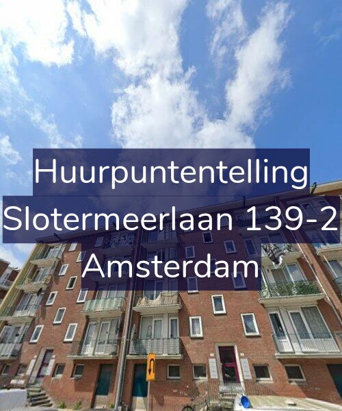 Foto gevel Huurpuntentelling voor Slotermeerlaan 139-2, Amsterdam