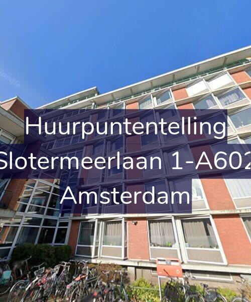 Foto gevel Huurpuntentelling voor Slotermeerlaan 1-A602, Amsterdam