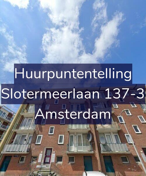 Foto gevel Huurpuntentelling voor Slotermeerlaan 137-3, Amsterdam