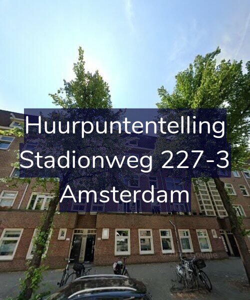 Foto gevel Huurpuntentelling voor Stadionweg 227-3, Amsterdam