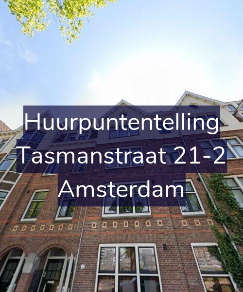 Foto gevel Huurpuntentelling voor Tasmanstraat 21-2, Amsterdam