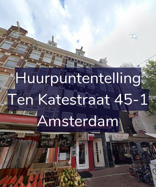 Foto gevel Huurpuntentelling voor Ten Katestraat 45-1, Amsterdam