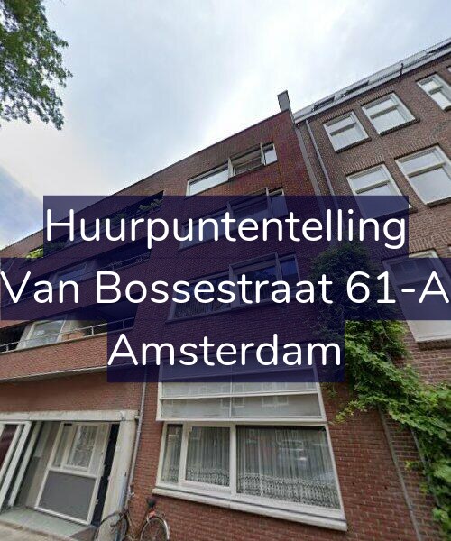 Foto gevel Huurpuntentelling voor Van Bossestraat 61-A, Amsterdam