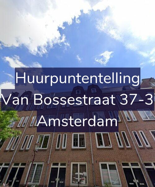 Foto gevel Huurpuntentelling voor Van Bossestraat 37-3, Amsterdam
