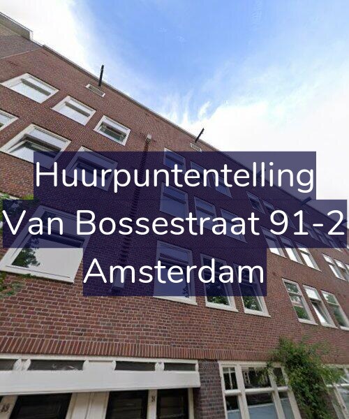 Foto gevel Huurpuntentelling voor Van Bossestraat 91-2, Amsterdam