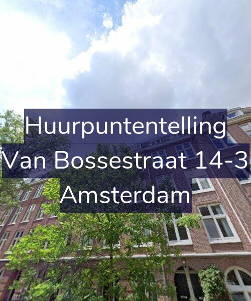 Foto gevel Huurpuntentelling voor Van Bossestraat 14-3, Amsterdam