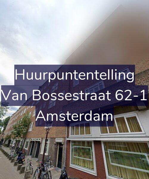Foto gevel Huurpuntentelling voor Van Bossestraat 62-1, Amsterdam