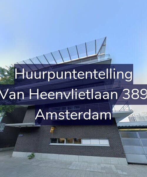 Foto gevel Huurpuntentelling voor Van Heenvlietlaan 389, Amsterdam
