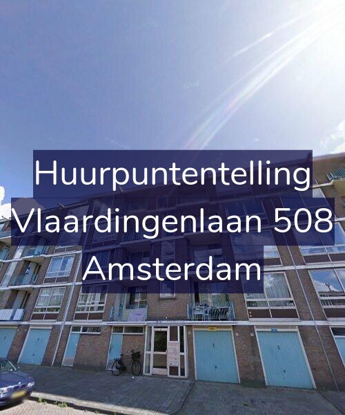 Foto gevel Huurpuntentelling voor Vlaardingenlaan 508, Amsterdam