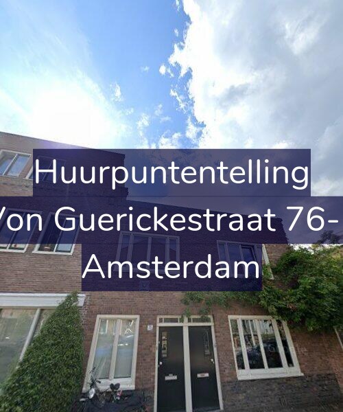 Foto gevel Huurpuntentelling voor Von Guerickestraat 76-1, Amsterdam