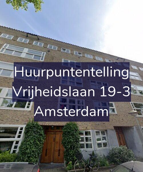 Foto gevel Huurpuntentelling voor Vrijheidslaan 19-3, Amsterdam