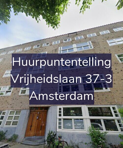 Foto gevel Huurpuntentelling voor Vrijheidslaan 37-3, Amsterdam