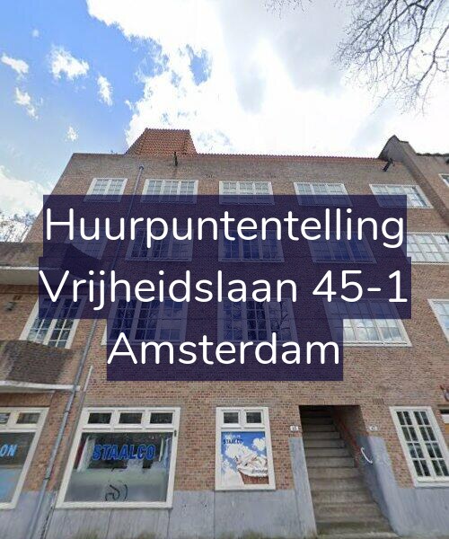 Foto gevel Huurpuntentelling voor Vrijheidslaan 45-1, Amsterdam