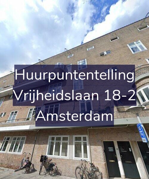 Foto gevel Huurpuntentelling voor Vrijheidslaan 18-2, Amsterdam