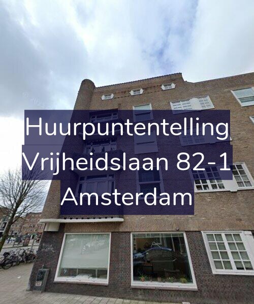 Foto gevel Huurpuntentelling voor Vrijheidslaan 82-1, Amsterdam