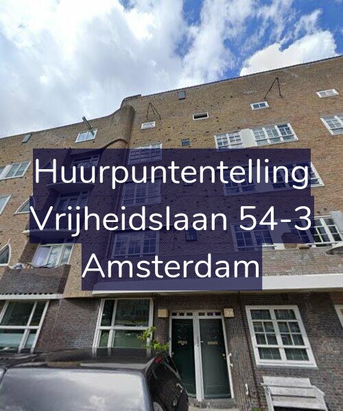 Foto gevel Huurpuntentelling voor Vrijheidslaan 54-3, Amsterdam