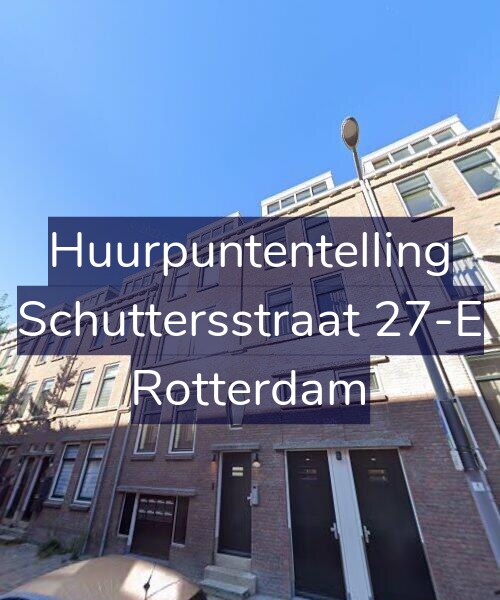 Foto gevel Huurpuntentelling voor Schuttersstraat 27-E, Rotterdam