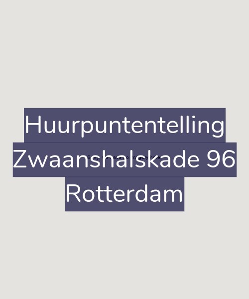 Foto gevel Huurpuntentelling voor Zwaanshalskade 96, Rotterdam